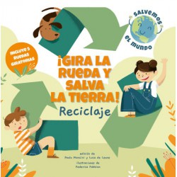 Gira la rueda y salva la tierra. Reciclaje